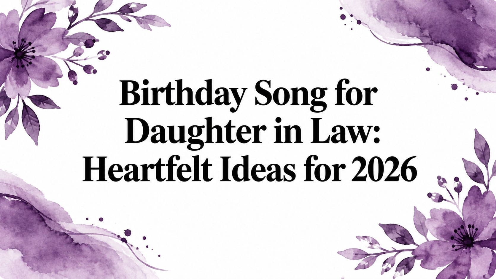 Birthday Song for Daughter in Law: Heartfelt Ideas for 2026